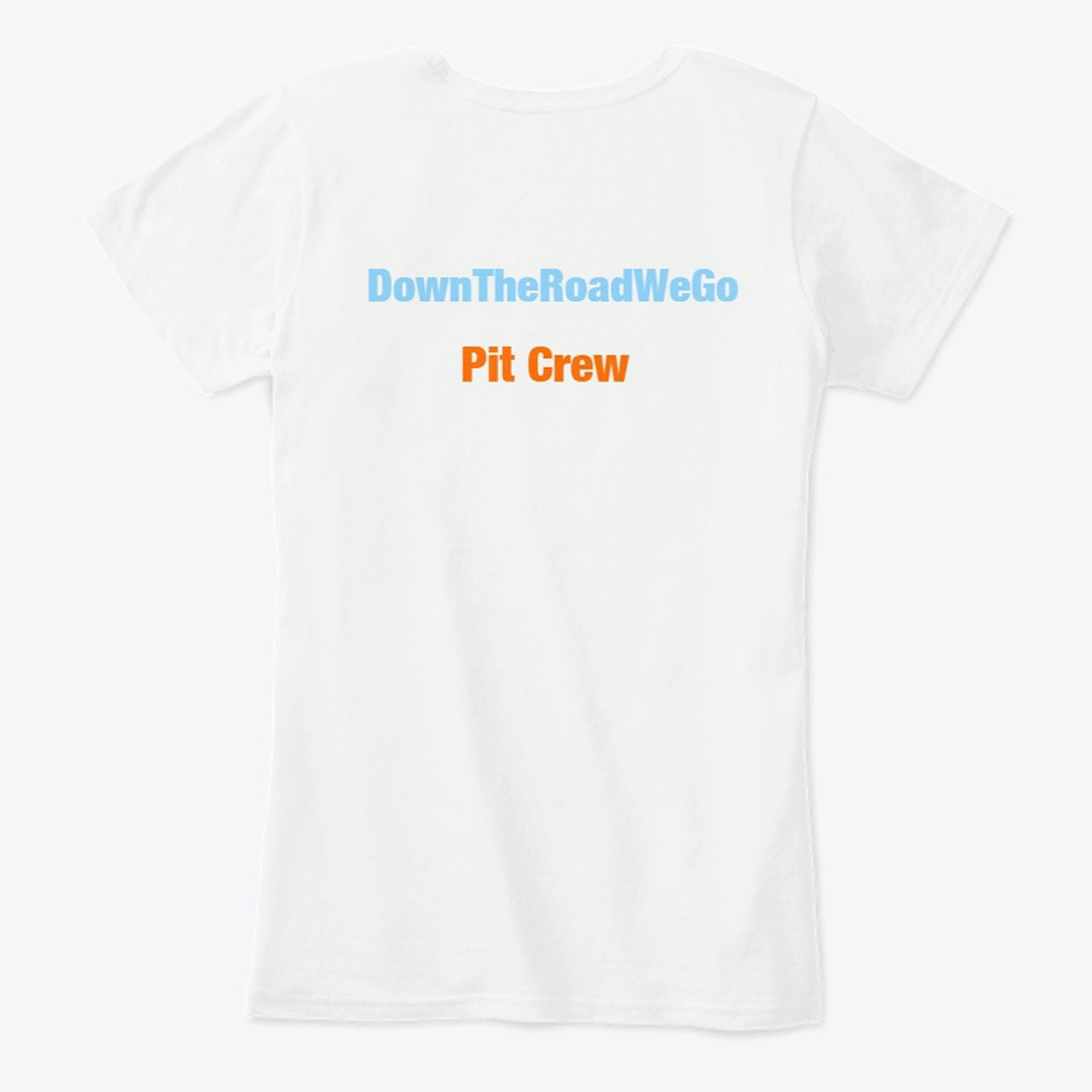 DownTheRoadWeGo Pit Crew Tees